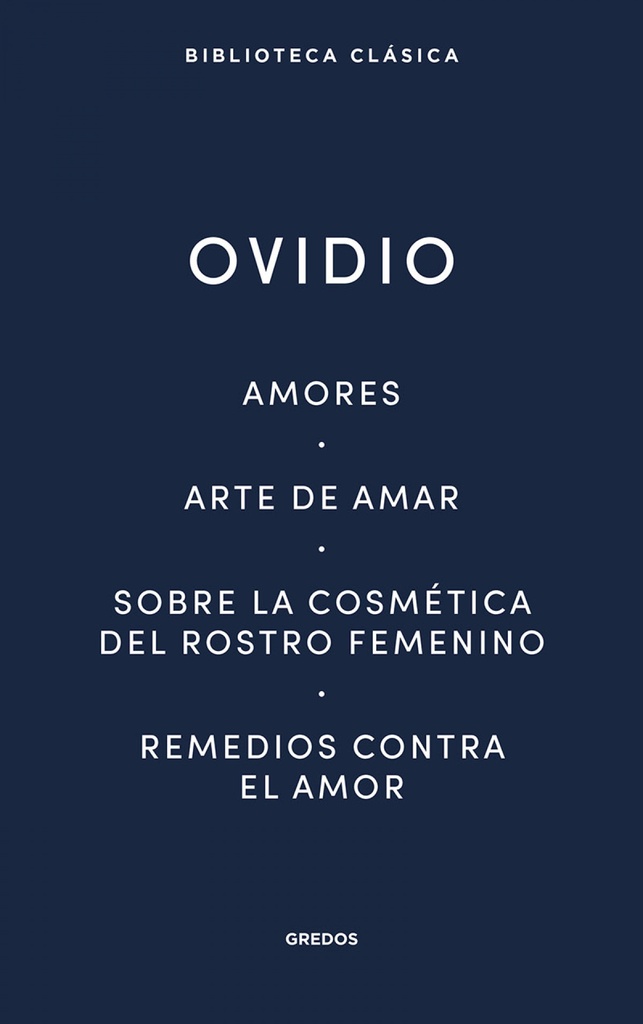 [9788424939410] Amores. Arte de amar. Sobre la cosmética del rostro femeníno. Remedios contra el
