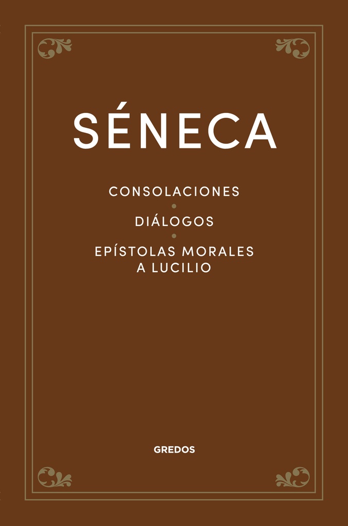 [9788424940317] Consolaciones. Diálogos. Epístolas morales a Lucilio