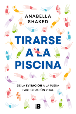 [9788466677035] Tirarse a la Piscina: Dejar de Evitar y Empezar a Vivir