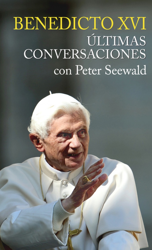 [9788427139282] Benedicto XVI Ultimas Conversaciones con Peter Seewald