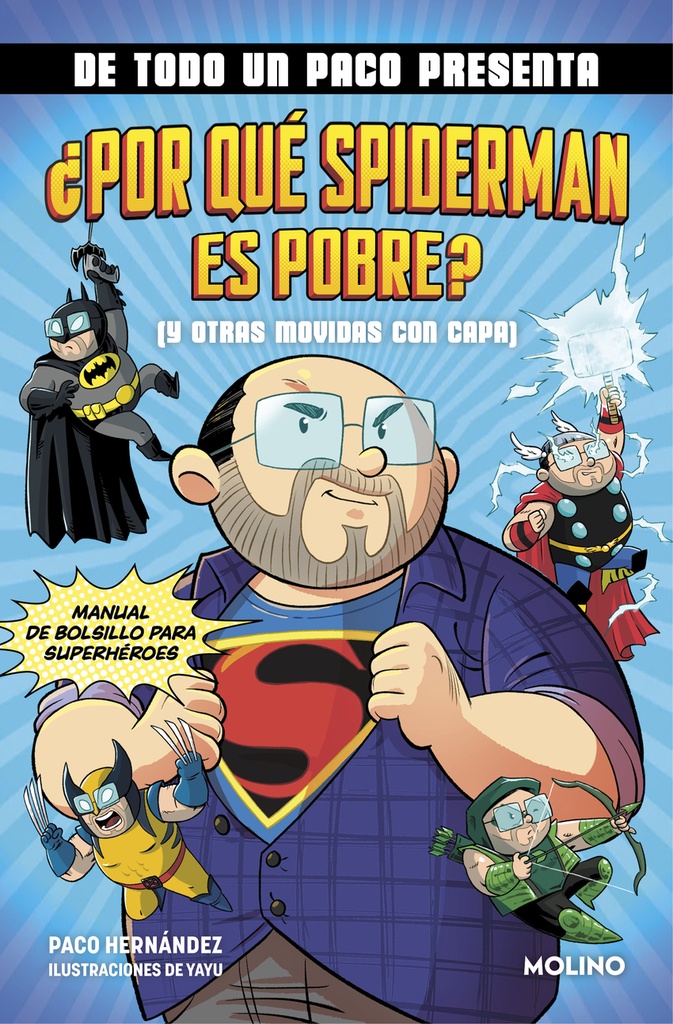[9788427238145] DE TODO UN PACO PRESENTA: ¿Por qué Spiderman es pobre? (Y otras movidas con capa