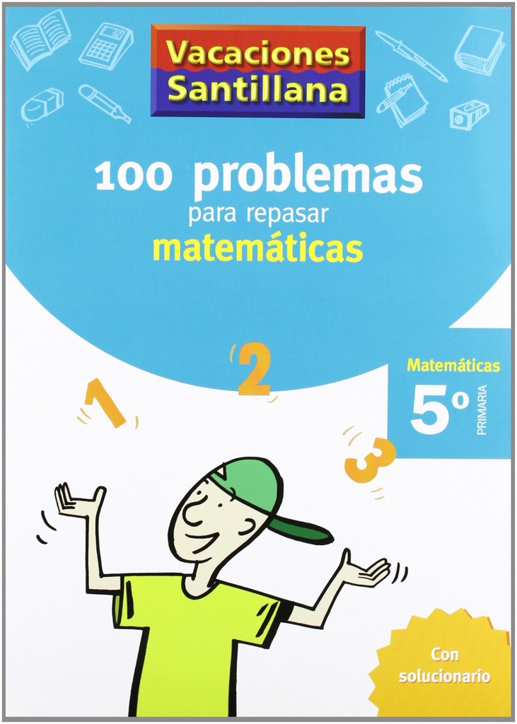 [9788429408416] Vacaiones 100 Problemas para Repasar Matematicas 5 Primaria Santillana