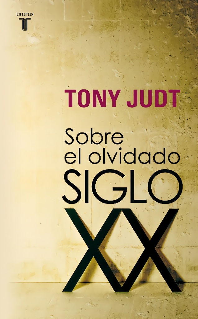 [9788430606740] Sobre el olvidado siglo XX