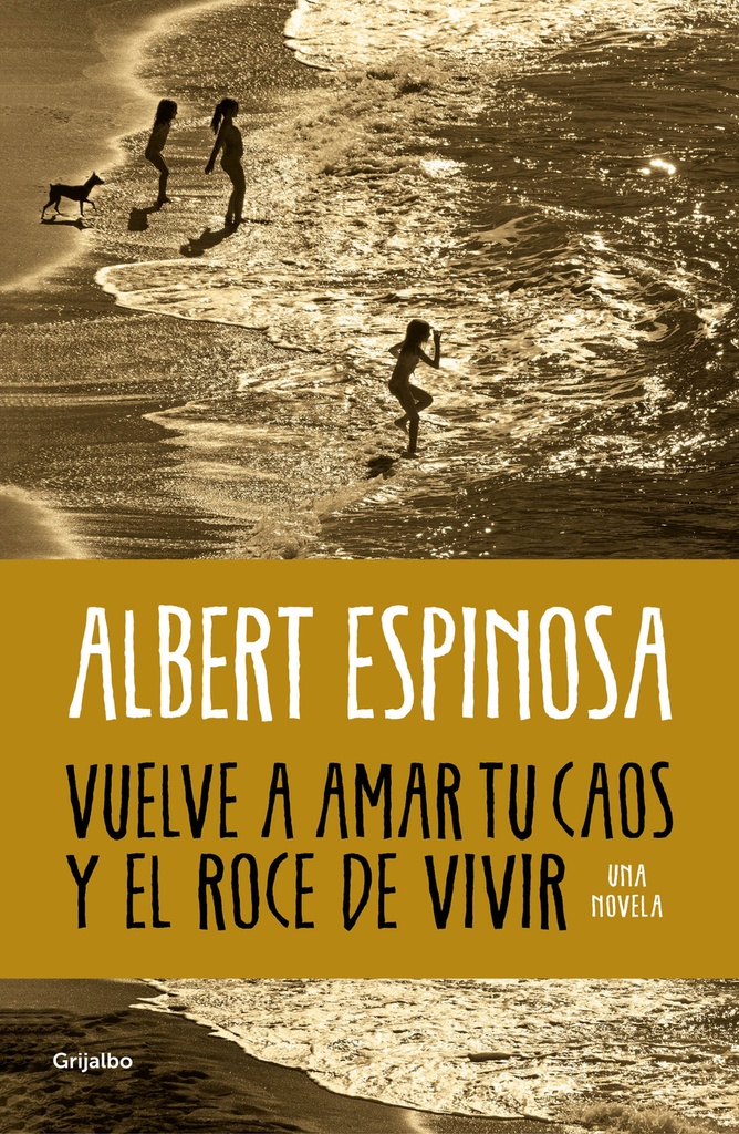[9788425365560] Vuelve a Amar Tu Caos Y El Roce de Vivir / Learn to Love Your Chaos Again and the Excitement of Living