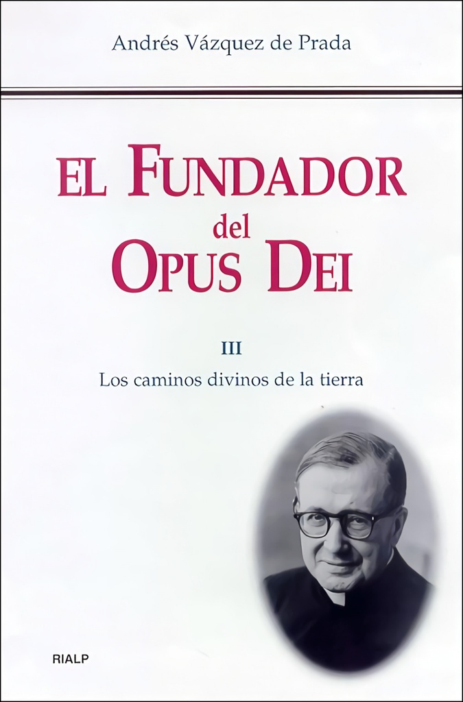 [9788432134623] El Fundador del Opus Dei. III. Los caminos divinos de la tierra