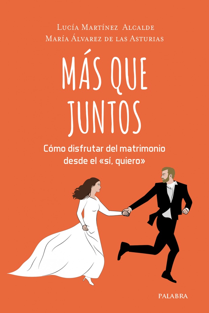 [9788413680460] Más que juntos : cómo disfrutar del matrimonio desde el "sí, quiero"