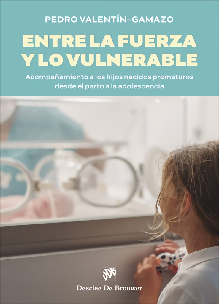 [9788433032638] Entre la fuerza y lo vulnerable. Acompañamiento a los hijos nacidos prematuros d