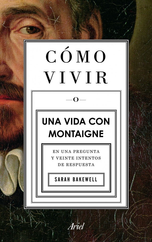 [9788434413399] Cómo vivir. Una vida con Montaigne
