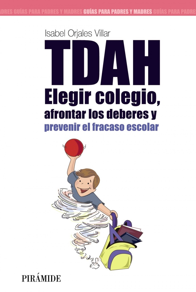 [9788436826531] Tdah: Elegir el Colegio, Afrontar los Deberes y Prevenir el Fracaso Escolar