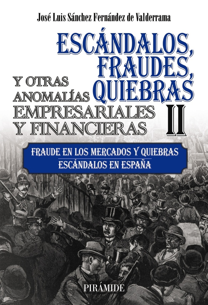 [9788436847604] Escándalos, fraudes, quiebras y otras anomalías empresariales y financieras (II)