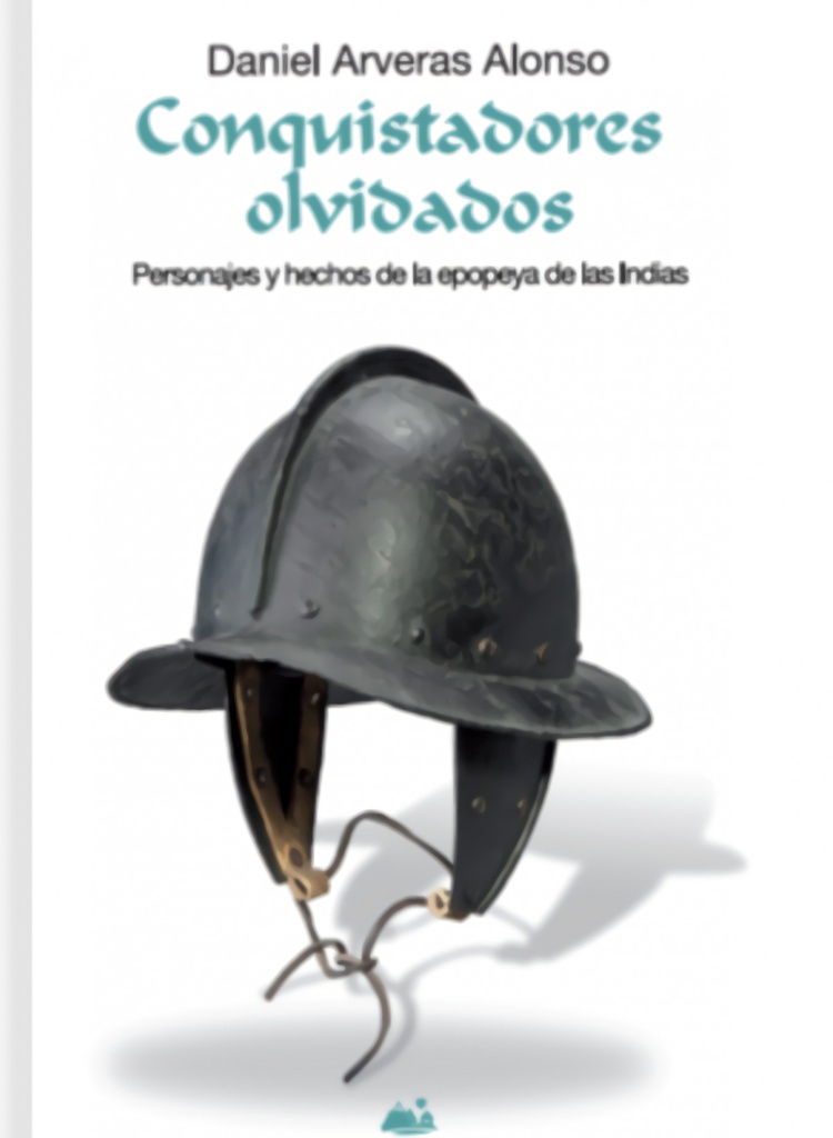 [9788494921049] Conquistadores olvidados : personajes y hechos de la epopeya de las Indias