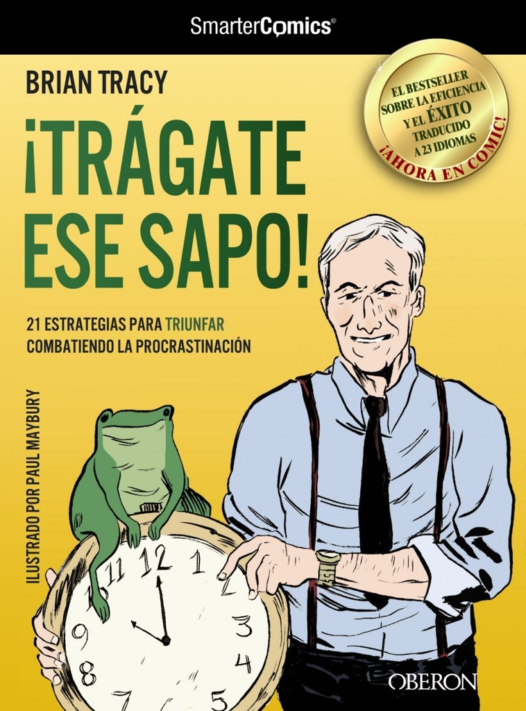 [9788441532458] ¡Trágate ese sapo!, 21 Estrategias para triunfar combatiendo la procrastinación