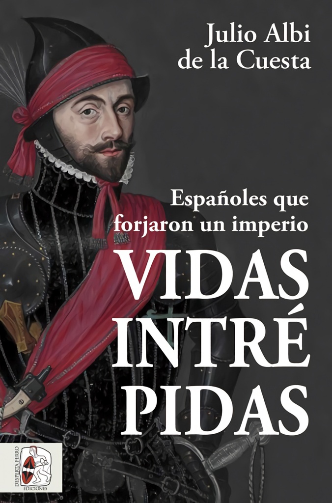 [9788412498523] Vidas intrépidas : españoles que forjaron un imperio