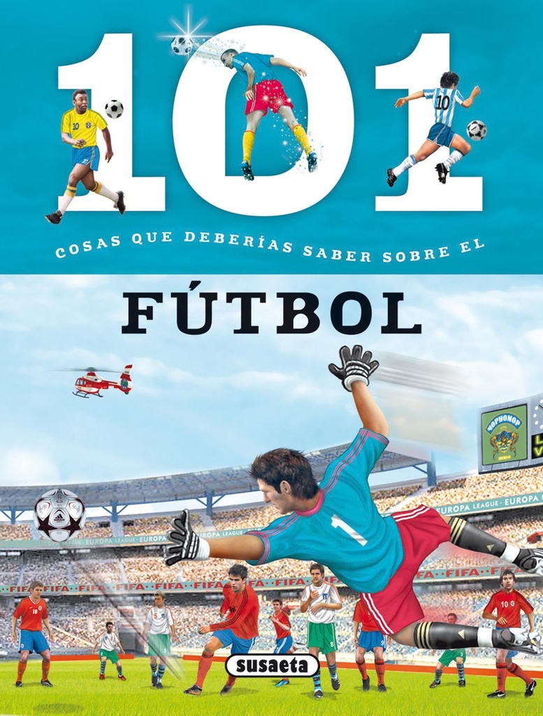 [9788467734690] Ciento una cosas que deberías saber sobre el fútbol