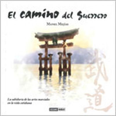 [9788449461248] CAMINO DEL GUERRERO, EL LA SABIDURIA DE LAS ARTES MARCIALES