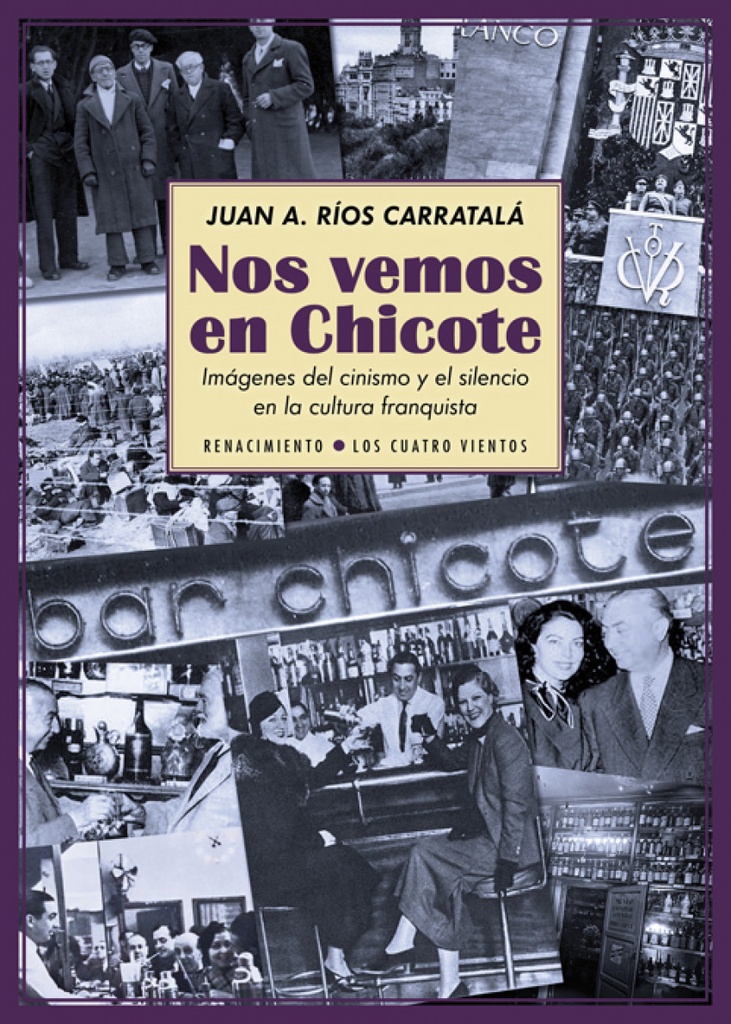 [9788416246830] Nos vemos en Chicote: imágenes del cinismo y el silencio en la cultura franquista