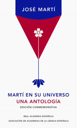 [9788420439709] Martí en su universo: Una antología (Edición Conmemorativa de la RAE) / Martí in His Universe