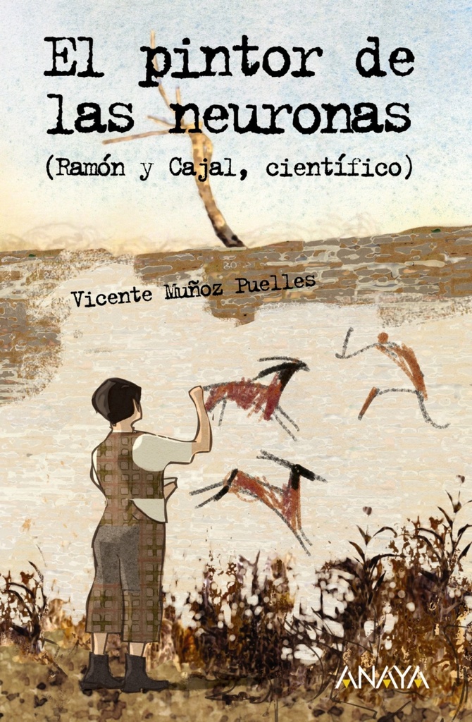 [9788466751964] El pintor de las neuronas. Ramón y Cajal, científico