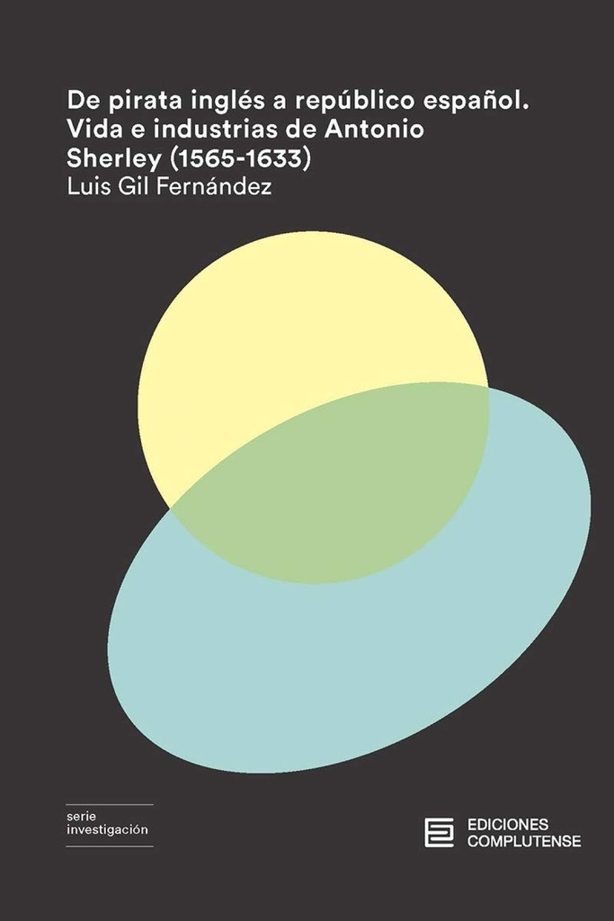 [9788466935944] De pirata inglés a repúblico español. Vida e industrias de Antonio Sherley (1565
