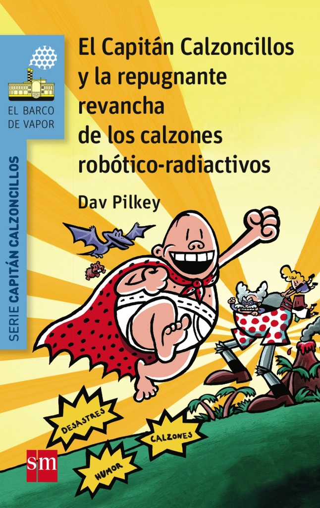 [9788467579956] El Capitán Calzoncillos y la repugnante revancha de los calzones robotico-radioa