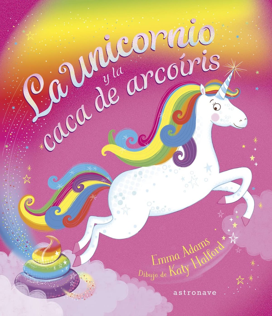 [9788467947625] La Unicornio y la Caca de Arcoíris