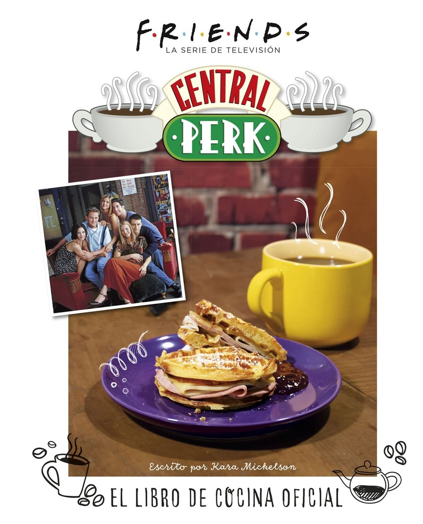 [9788467949087] Friends: Central Perk. el Libro de Cocina Oficial
