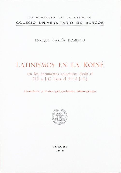 [9788470090738] Latinismos En La Koiné (documentos Epigráficos Desde El 212 A. J.c. Hasta El 14
