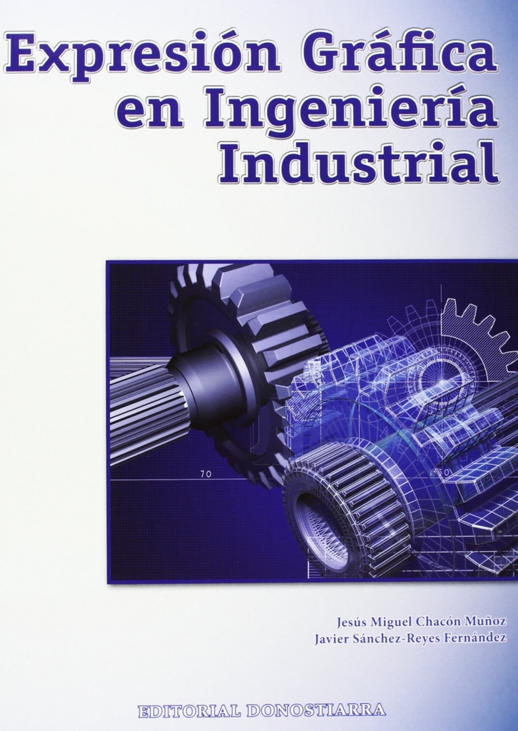 [9788470634765] Expresión Gráfica en Ingeniería Industrial