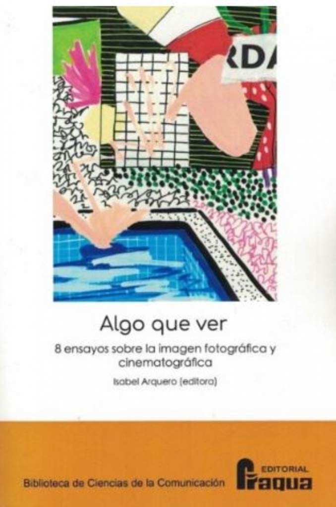 [9788470748479] Algo que ver. 8 ensayos sobre la imagen fotográfica y cinematográfica