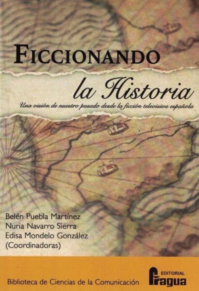 [9788470749117] Ficcionando la Historia. Una visión de nuestro pasado desde la ficción televisiv