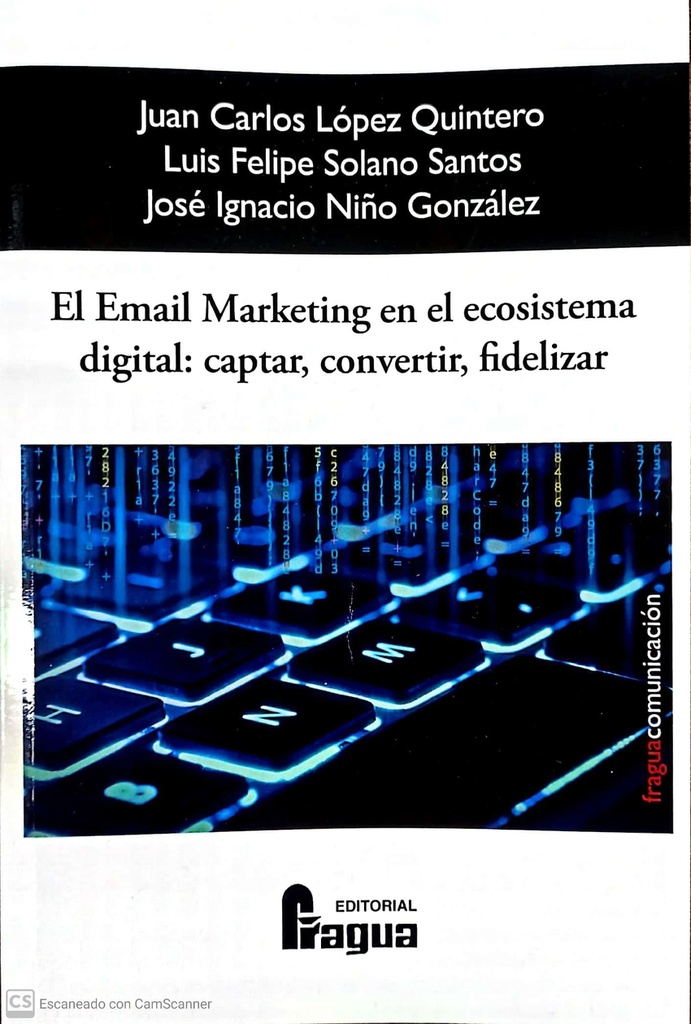 [9788470749520] El Email Marketing en el Ecosistema Digital: captar, convertir y fidelizar
