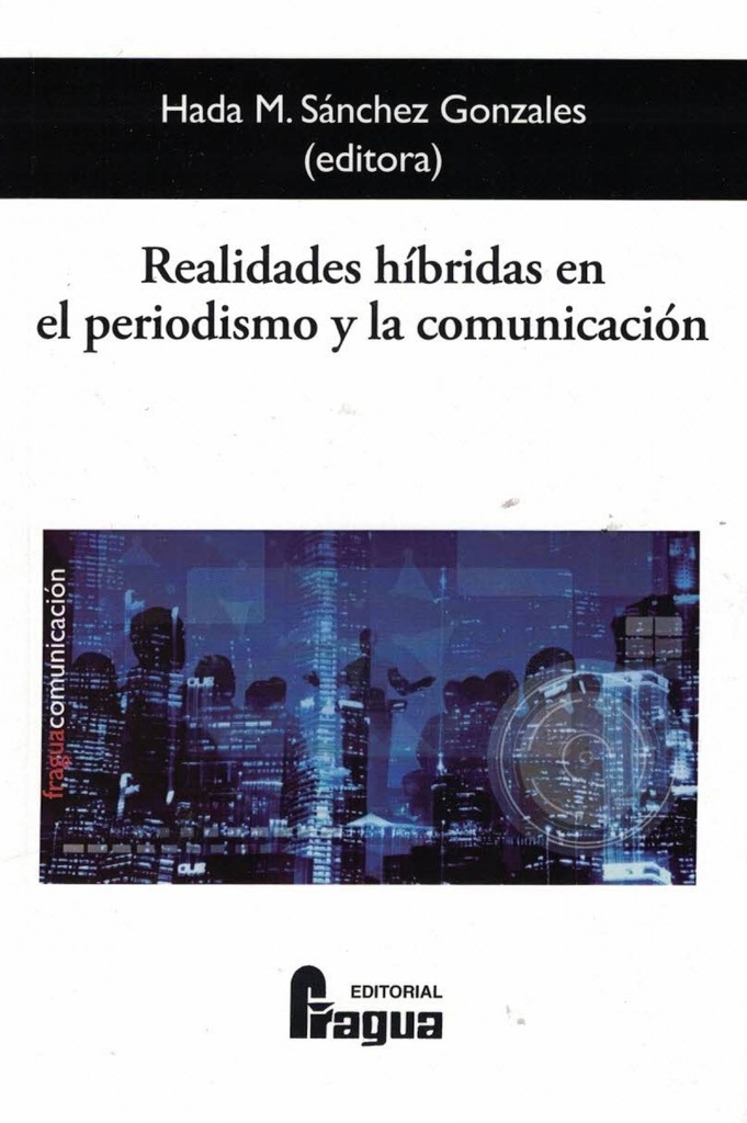 [9788470749759] Realidades híbridas en el periodismo y la comunicación
