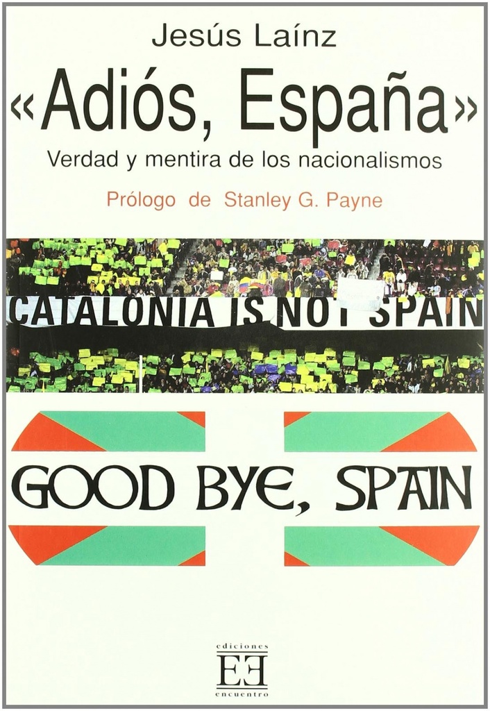 [9788474907483] Adios, España. Verdad Y Mentira De Los Nacionalism