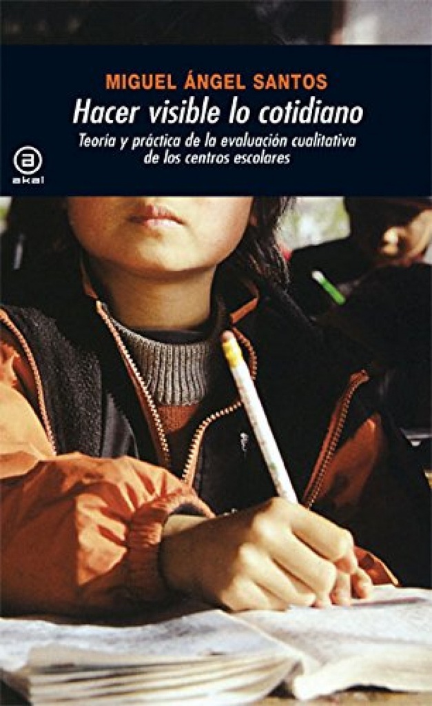 [9788476006511] Hacer visible lo cotidiano: teoría práctica de la evolución de centros escolares