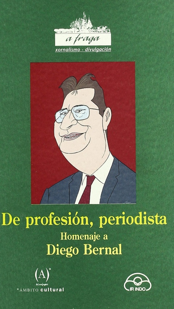 [9788476803875] De profesión, periodista. Homenaje a Diego Bernal