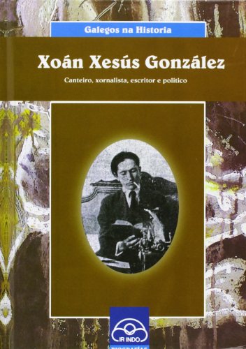 [9788476805985] xoan xesus gonzalez.(galegos na historia)