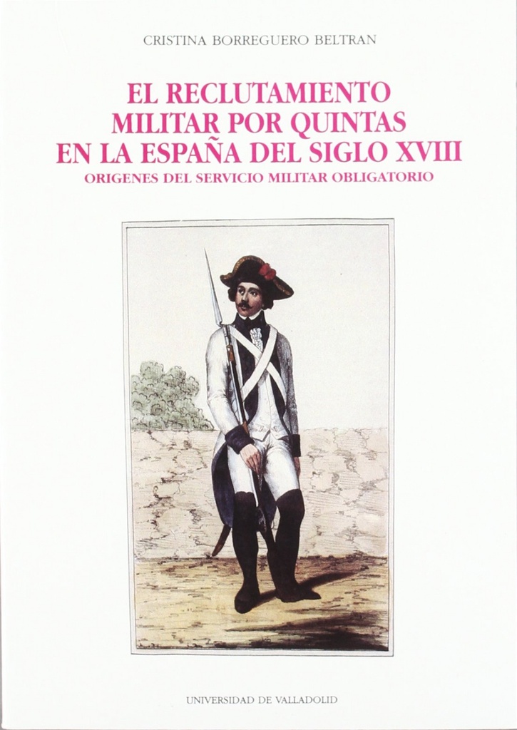 [9788477620853] Reclutamiento Militar Por Quintas En La España Del Siglo Xviii, El. Orígenes Del
