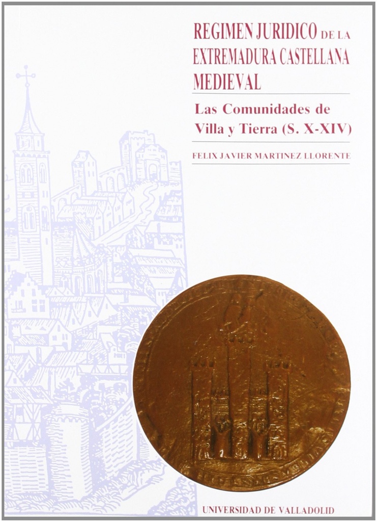 [9788477621010] Régimen Jurídico De La Extremadura Castellana Medieval. Las Comunidades De Villa