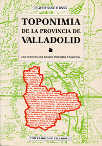 [9788477627555] Toponimia De La Provincia De Valladolid. Las Cuencas Del Duero, Pisuerga Y Esgue