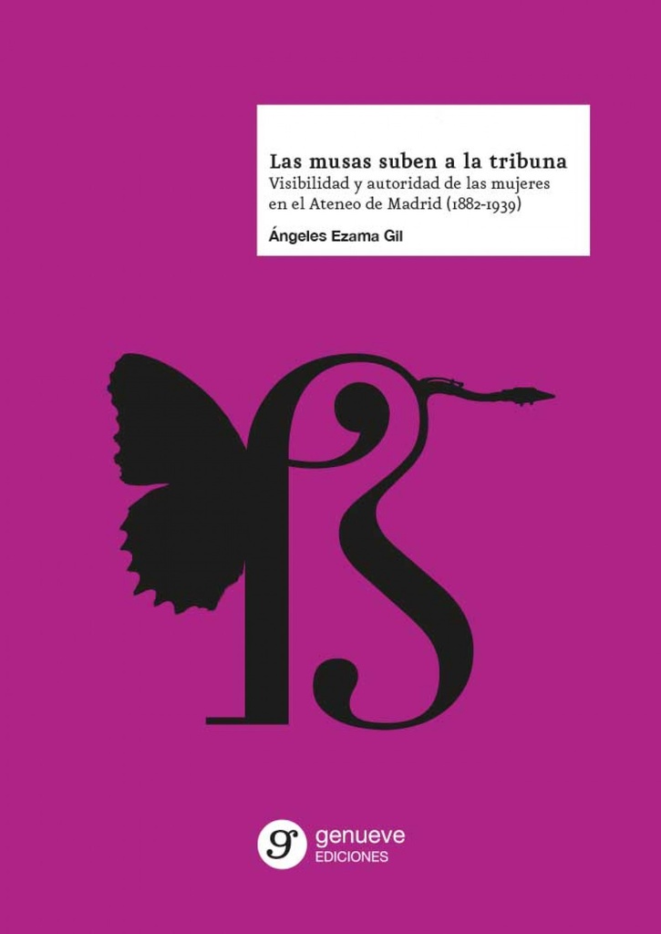 Las musas suben a la tribuna. Visibilidad y autoridad de las mujeres en el Ateneo de Madrid (1882-1939)