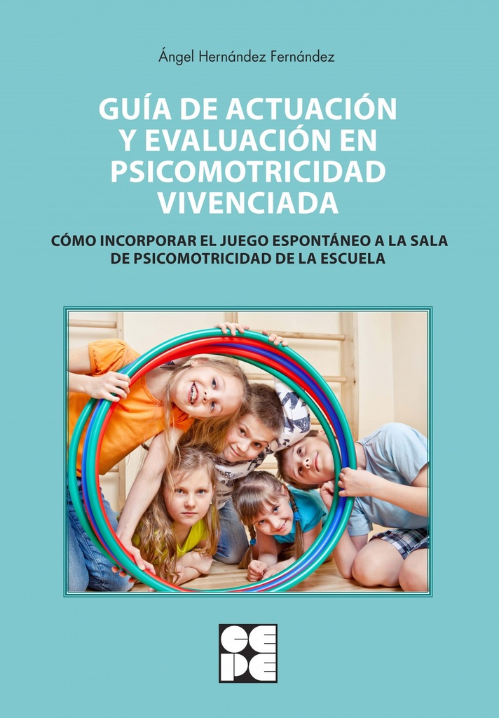 [9788478699476] Guia Actuacion y Evaluacion Psicomotricidad Vivenciada