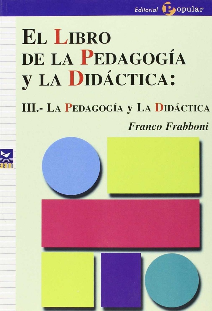 [9788478842582] El libro de la pedagogía y la didáctica: III.- La pedagogía y la didáctica