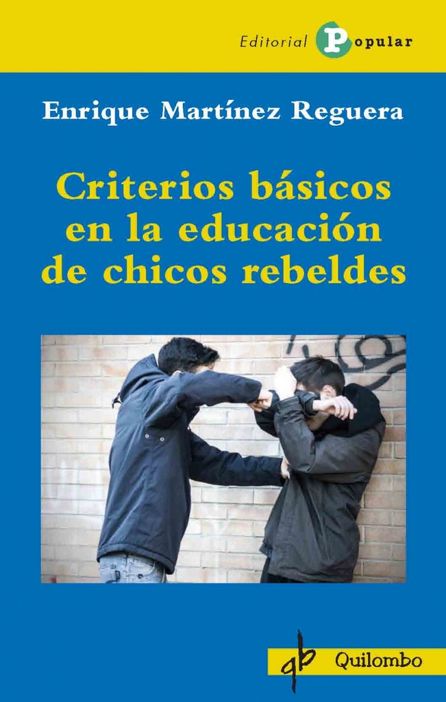 [9788478846931] Criterios Básicos en la Educación de Chicos Rebeldes
