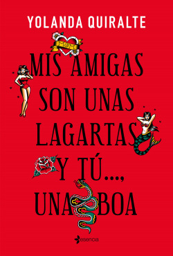 [9788408231141] Mis amigas son unas lagartas y tú--, una boa