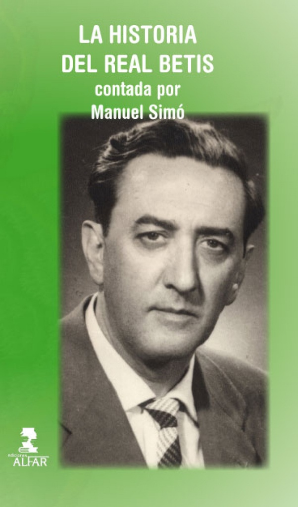 [9788478985487] La Historia del Real Betis Contada por Manuel Simó