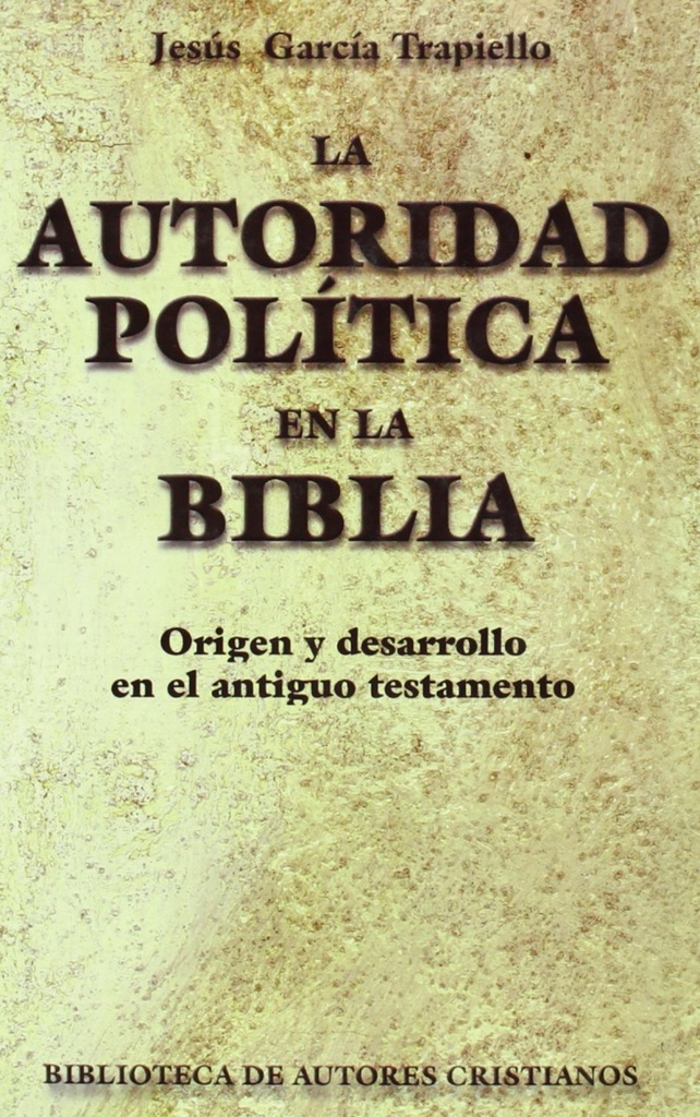 [9788479143190] La autoridad política en la Biblia. Origen y desarrollo en el Antiguo Testamento