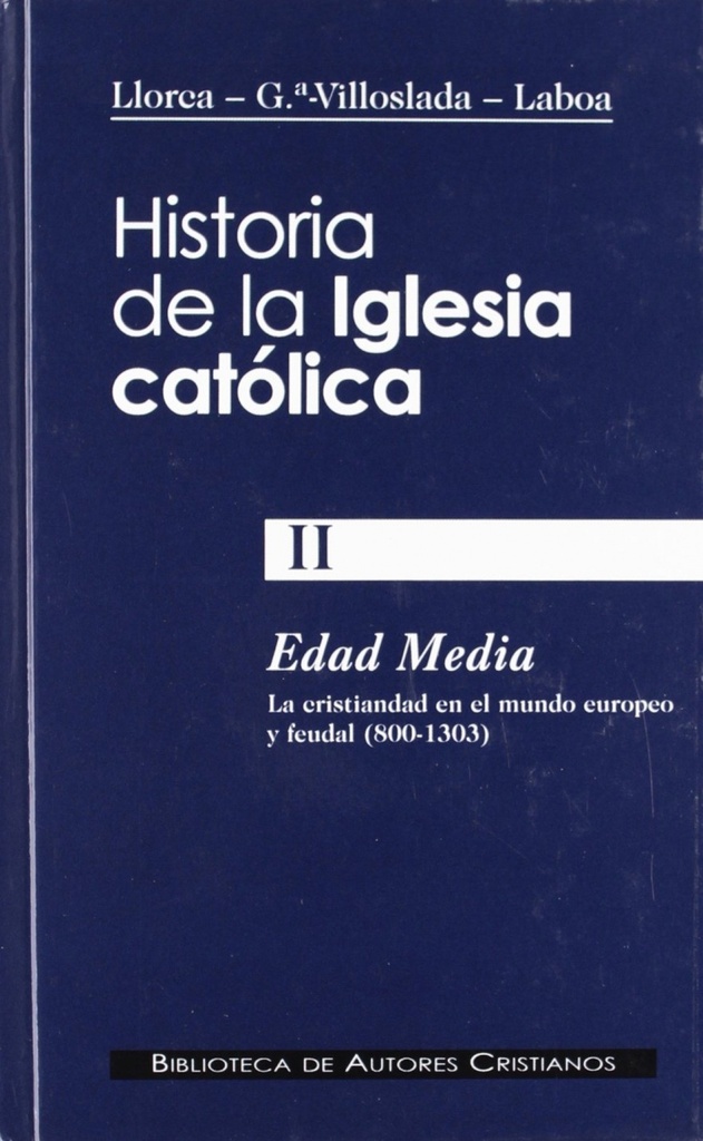 [9788479149659] Historia de la Iglesia católica.II. Edad Media (800-1303): la cristiandad en el m
