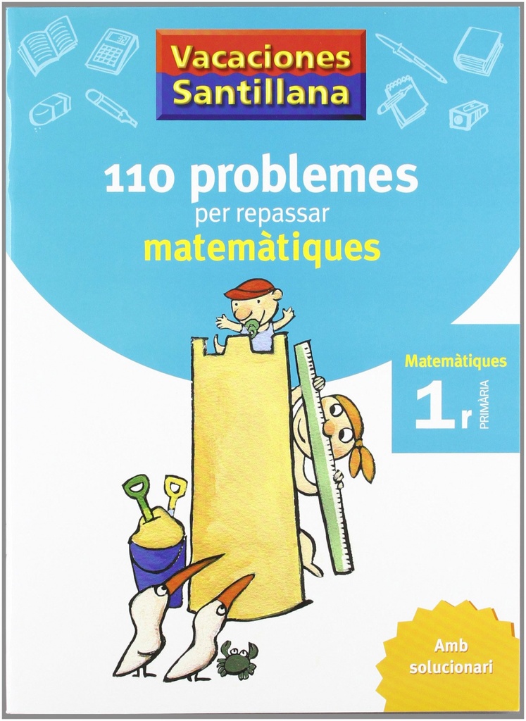 [9788479182274] Vacances 1r Primaria 110 Problemes Per Repassar Matematiques Amb Solucionari Gru