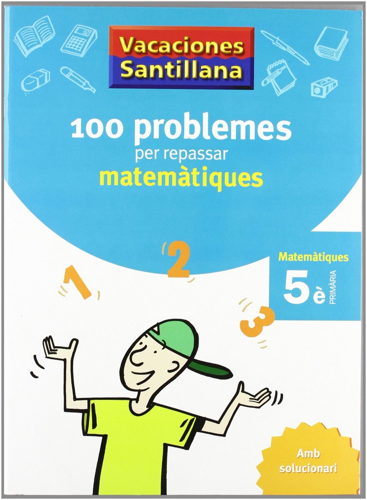 Vacances 5e Primaria 100 Problemes Per Repassar Matematiques Amb Solucionari Gru