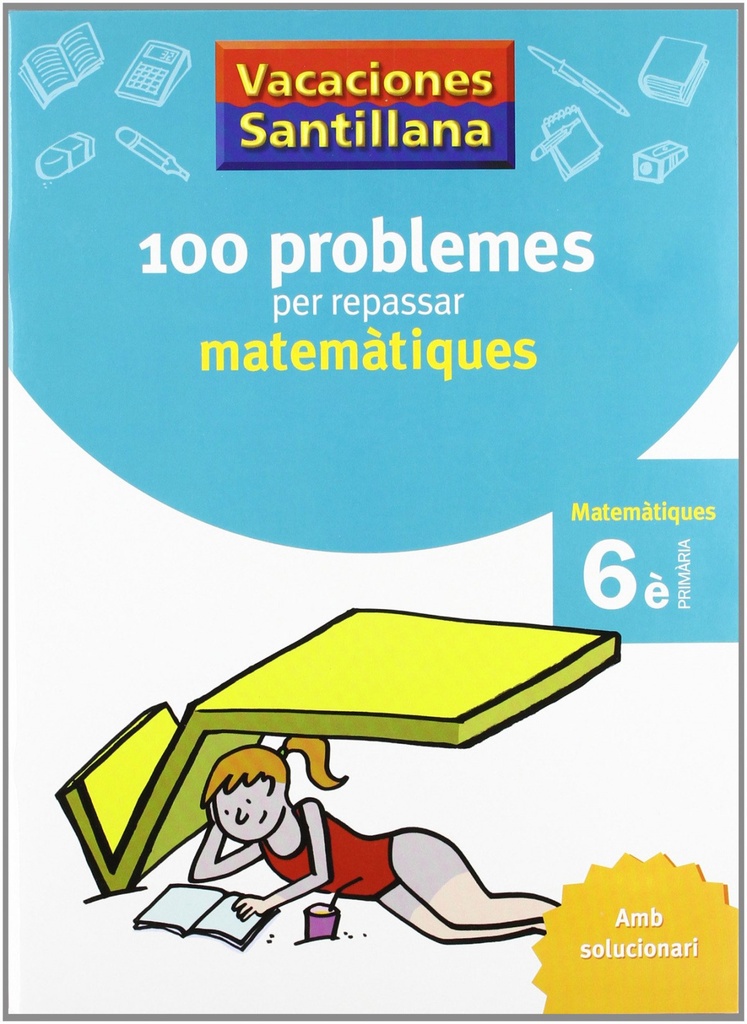 [9788479182328] Vacances 6e Primaria 100 Problemes Per Repassar Matematiques Amb Solucionari Sex